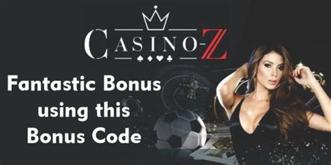  casino z bonus codes